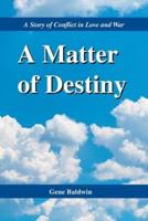 A Matter of Destiny: A Story of Conflict in Love and War