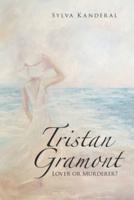 Tristan Gramont: Lover or Murderer?