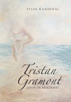 Tristan Gramont: Lover or Murderer?