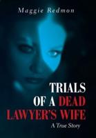 Trials of a Dead Lawyer's Wife: A True Story