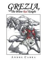Grezia, the Brave Red Knight