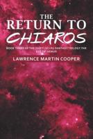 The Return to Chiaros: Book Three of the (Soft) Sci-Fi/ Fantasy Trilogy the Eye of           Venus