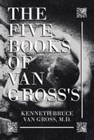 The Five Books of           Van Gross's