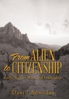 From Alien to Citizenship: Faith, Politics, Race and Leadership