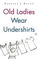 Old Ladies Wear Undershirts