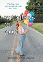 Whispers of God: Finding Your Worth and Purpose in Christ