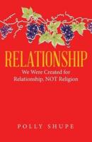 Relationship: We Were Created for Relationship, Not Religion