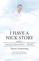 I Have a Nick Story Book 3: Amazing, Happy Stories...Friends