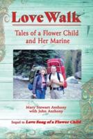 Love Walk: Tales of a Flower Child and Her Marine