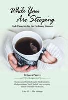 While You Are Steeping: God-Thoughts for the Ordinary Woman