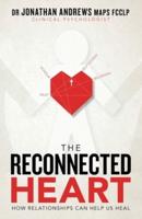 The Reconnected Heart: How Relationships Can Help Us Heal