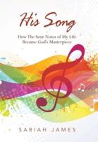 His Song: How the Sour Notes of My Life Became God's Masterpiece