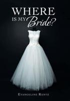 Where Is My Bride?