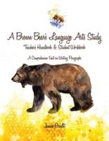 A Brown Bear's Language Arts Study: Teacher's Handbook and Student Workbook