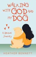 Walking with God  and My Dog: A Spiritual Journey