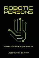 Robotic Persons: Our Future with Social Robots