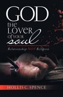 God the Lover of Your Soul: Relationship Not Religion