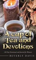 A Cup of Tea and Devotions: (40 Day Devotional and Journal for Women)