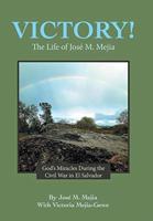 Victory!: The Life of José M. Mejia