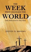 The Week That Changed the World: Daily Reflections for Holy Week
