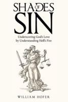 Shades of Sin: Underscoring God's Love by Understanding Hell's Fire