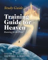Training Guide for Heaven: Running for the Prize Study Guide