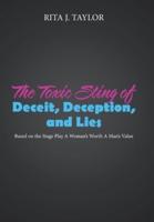 The Toxic Sting of Deceit, Deception, and Lies: Based on the Stage Play a Woman's Worth a Man's Value