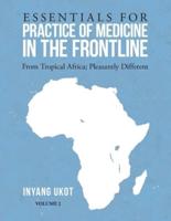 Essentials for Practice of Medicine in the Frontline: From Tropical Africa; Pleasantly Different Volume 2