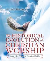 The Historical Evolution of Christian Worship: A Call to Worship