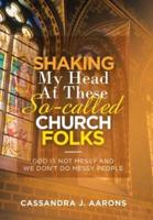 Shaking My Head at These So-Called Church Folks: God Is Not Messy and We Don't Do Messy People