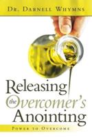 Releasing the Overcomer's Anointing: Power to Overcome