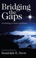 Bridging the Gaps: An Anthology on Nuclear Cold Fusion