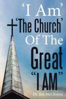 'i Am' 'The Church' of the Great "I Am"