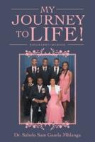 My Journey to Life!: Biography/Memoir