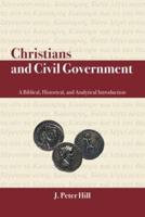 Christians and Civil Government: A Biblical, Historical, and Analytical Introduction