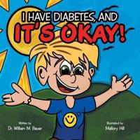 It's Okay!: I Have Diabetes, And