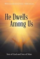 He Dwells Among Us: Son of God and Son of Man