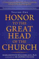 Honor to the Great Head of the Church: A Transformational Model for Church Leadership, Administration, and Management