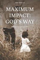 Maximum Impact: God's Way
