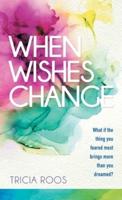 When Wishes Change: What If the Thing You Feared Most Brings More Than You Dreamed?