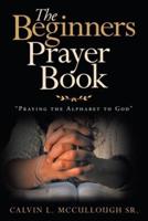The Beginners Prayer Book: "Praying the Alphabet to God"