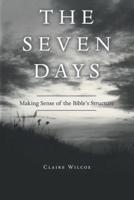 The Seven Days: Making Sense of the Bible's Structure