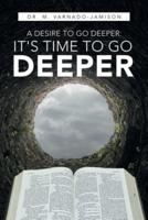 A Desire to Go Deeper: It's Time to Go Deeper