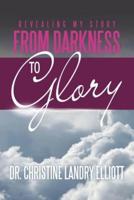 Revealing My Story: From Darkness to Glory