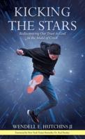 Kicking the Stars: Rediscovering Our Trust in God in the Midst of Crisis