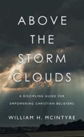 Above the Storm Clouds: A Discipling Guide for Empowering Christian Believers