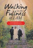 Walking in the Fullness of I Am: Awakening the Story of Us and the Gospel of the Kingdom