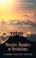 Miracles, Wonders or Revelations: You Choose Volume Ii