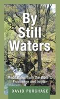By Still Waters: Meditations from the Bible to Encourage and Inspire