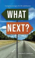 What Next?: God-Given Strategies for Life Stabilization